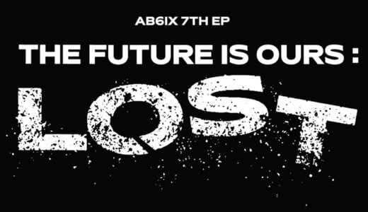 エバーライン【6月29日(木)19：30～】AB6IX『THE FUTURE IS OURS : LOST』販売記念対面・映像通話サイン会応募代行受付中